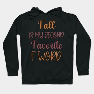 Fall is my second Favorite F Word - Funny Fall Autumn Halloween Quote Hoodie